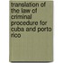 Translation of the Law of Criminal Procedure for Cuba and Porto Rico