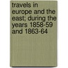 Travels in Europe and the East; During the Years 1858-59 and 1863-64 door Harriet Trowbridge Allen