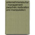 Unternehmenskultur - Management Zwischen Motivation Und Manipulation