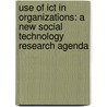 Use Of Ict In Organizations: A New Social Technology Research Agenda door Ipkin Anthony Wong