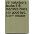 Vet Volunteers, Books 4-6: Manatee Blues, Say Good-Bye, Storm Rescue