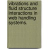 Vibrations And Fluid Structure Interactions In Web Handling Systems. by Ernesto Lopez