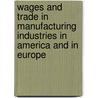 Wages and Trade in Manufacturing Industries in America and in Europe door J 1839 Schoenhof