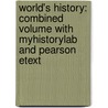 World's History: Combined Volume With Myhistorylab And Pearson Etext by Howard Spodek