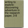 Writing To Explore: Discovering Adventure In The Research Paper, 3-8 by Peter Lourie