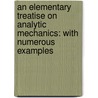 an Elementary Treatise on Analytic Mechanics: with Numerous Examples by Edward Albert Bowser