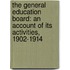 the General Education Board: an Account of Its Activities, 1902-1914