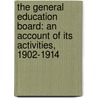 the General Education Board: an Account of Its Activities, 1902-1914 by Board General Educati