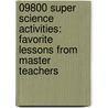 09800 Super Science Activities: Favorite Lessons from Master Teachers door Rob Beattie