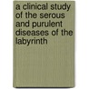 A Clinical Study of the Serous and Purulent Diseases of the Labyrinth door Erich Ruttin