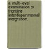 A Multi-Level Examination Of Frontline Interdepartmental Integration.