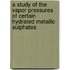 A Study of the Vapor Pressures of Certain Hydrated Metallic Sulphates