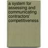 A System for Assessing and Communicating Contractors' Competitiveness door Weisheng Lu