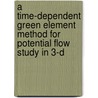 A Time-Dependent Green Element Method For Potential Flow Study in 3-D door Edwin Nyirenda