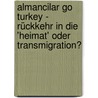 Almancilar go Turkey - Rückkehr in die 'Heimat' oder Transmigration? door Lisa Brach