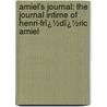 Amiel's Journal: the Journal Intime of Henri-Frï¿½Dï¿½Ric Amiel door Mrs Humphrey Ward