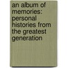 An Album Of Memories: Personal Histories From The Greatest Generation door Tom Brokaw