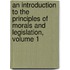 An Introduction To The Principles Of Morals And Legislation, Volume 1
