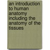 An Introduction to Human Anatomy Including the Anatomy of the Tissues door William Turner