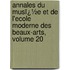 Annales Du Musï¿½E Et De L'Ecole Moderne Des Beaux-Arts, Volume 20