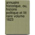 Annuaire Historique, Ou, Histoire Politique Et Litt Raire Volume 1823