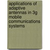 Applications of Adaptive Antennas in 3G Mobile Communications Systems door Buon Kiong Lau