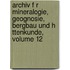 Archiv F R Mineralogie, Geognosie, Bergbau Und H Ttenkunde, Volume 12