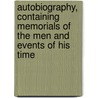 Autobiography, Containing Memorials of the Men and Events of His Time door Alexander Carlyle