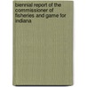 Biennial Report Of The Commissioner Of Fisheries And Game For Indiana door Indiana Commissioner of Game
