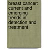 Breast Cancer: Current And Emerging Trends In Detection And Treatment door Terry L. Smith
