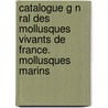 Catalogue G N Ral Des Mollusques Vivants de France. Mollusques Marins door Locard Arnould 1841-1904
