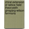 Chiral Extension of Lattice Field Theorywith Ginsparg-Wilson Fermions by Kyung-Taek Lim