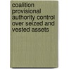 Coalition Provisional Authority Control Over Seized and Vested Assets door Coalition Provisional Authority