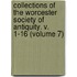 Collections of the Worcester Society of Antiquity. V. 1-16 (Volume 7)