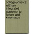 College Physics: With An Integrated Approach To Forces And Kinematics