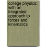 College Physics: With An Integrated Approach To Forces And Kinematics door Robert D. Richardson