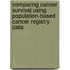 Comparing cancer survival using population-based cancer registry data
