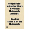 Complete Self-Instructing Library Of Practical Photography (Volume 6) door Schriever