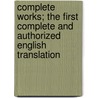 Complete Works; The First Complete and Authorized English Translation door Oscar Ludwig Levy