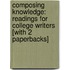 Composing Knowledge: Readings for College Writers [With 2 Paperbacks]