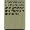 Considerations Sur Les Causes De La Grandeur Des Romains Et Decadence door Charles-Louis Montesquieu