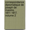Correspondance Diplomatique De Joseph De Maistre, 1811-1817, Volume 2 door Joseph Marie Maistre