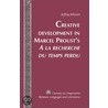 Creative Development in Marcel Proust's A La Recherche Du Temps Perdu door Jeffrey Johnson