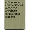 Critical Race Counterstories Along The Chicana/O Educational Pipeline door Tara Yosso