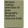 Decision Making Exercises For Gcse Geography - Teachers Resource Book by P. Goddard