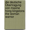 Die deutsche Übertragung von Maxine Hong Kingstons The Woman Warrior door Jutta Heinz