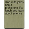 Dino-Mite Jokes about Prehistoric Life: Laugh and Learn about Science door Melissa Stewart