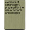 Elements of Conchology / Prepared for the Use of Schools and Colleges by Comte Achille 1802-1866