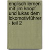 Englisch lernen mit Jim Knopf und Lukas dem Lokomotivführer - Teil 2 door Michael Ende