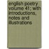 English Poetry Volume 41; With Introductions, Notes and Illustrations